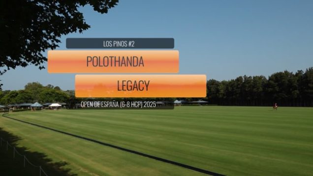 Copa Open de España – Polothanda vs Legacy